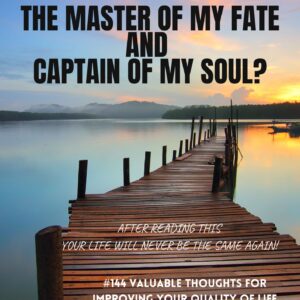 "How to Become the Master of My Fate and Captain of My Soul?"
